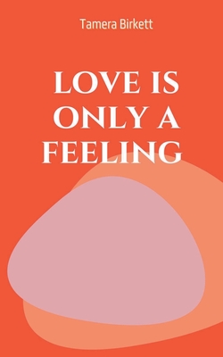 love is only a feeling - Tamera Birkett