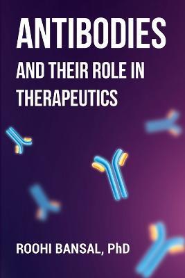 Antibodies and their role in therapeutics - Roohi Bansal