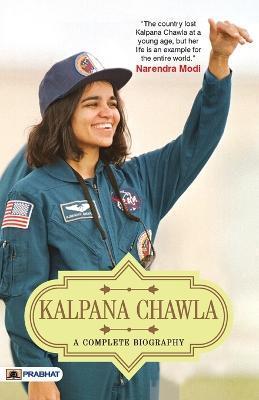 Kalpana Chawla: A Complete Biography - Abhishek Kumar