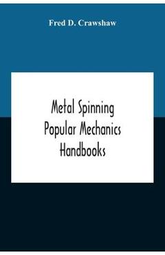Coperta cărții 'Metal Spinning; Popular Mechanics Handbooks - Fred D. Crawshaw'