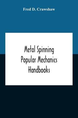 Coperta cărții 'Metal Spinning; Popular Mechanics Handbooks - Fred D. Crawshaw'