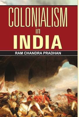 Colonialism in India - Ram Pradhan Chandra