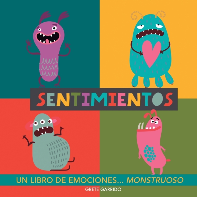 Sentimientos. Un libro de emociones monstruoso: Libro de sentimientos para niños. Educar las emociones. Libros infantiles de inteligencia emocional. E - Grete Garrido