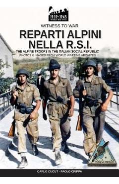 Coperta cărții 'Reparti alpini nella R.S.I.: The alpine troops in the Italian social republic - Carlo Cucut'
