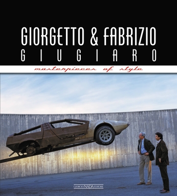 Giorgetto and Fabrizio Giugiaro: Masterpieces of Style - Luciano Greggio