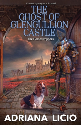The Ghost of Glengullion Castle: A Murder Mystery Set in Scotland - Adriana Licio