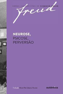 Neurose, Psicose, perversão - Sigmund Freud