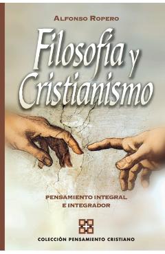 Filosofía y cristianismo: Pensamiento integral e integrador - Alfonso Ropero