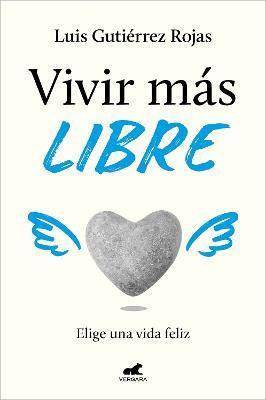 Vivir Más Libre / To Live More Freely - Luis Gutiérrez Rojas