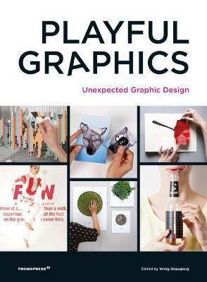 Playful Graphics: Unexpected Graphic Design - Wang Shaoqiang