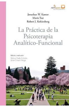 Coperta cărții 'La práctica de la psicoterapia analítico-funcional - Jonathan W. Kanter'