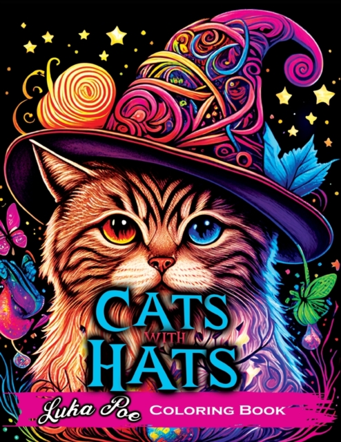 Cats with Hats Coloring Book: Coloring Book for Adults Relaxation Featuring Funny and Cute Cats Wearing Hats - Luka Poe