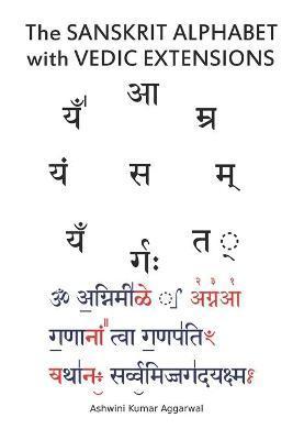 The Sanskrit Alphabet with Vedic Extensions - Ashwini Kumar Aggarwal