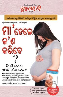 Coperta cărții 'What To Expect When You are Expecting in Odia The Best Pregenancy Book in Oriya By - Heidi Murkoff & Sharon Mazel -'