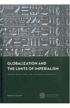 Coperta cărții 'Globalization and the Limits of Imperialism: Ancient Egypt, Syria, and the Amarna Diplomacy - Federico Zangani'