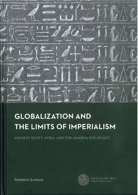 Coperta cărții 'Globalization and the Limits of Imperialism: Ancient Egypt, Syria, and the Amarna Diplomacy - Federico Zangani'