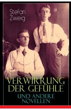 Verwirrung der Gefühle und andere Novellen: Der Stern über dem Walde, Die Liebe der Erika Ewald, Vergessene Träume, Geschichte in der Dämmerung, Angst