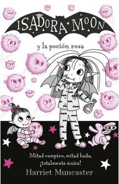 Poza produsului Isadora Moon Y La Poción Rosa / Isadora Moon Gets the Magic Pox - Harriet Muncaster