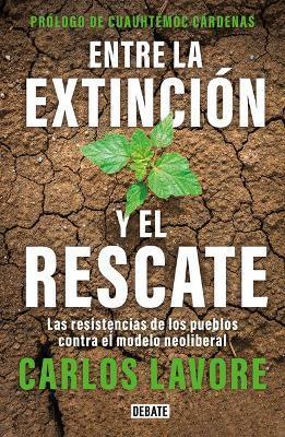 Entre La Extinción Y El Rescate / Between Extinction and Rescue - Carlos Lavore
