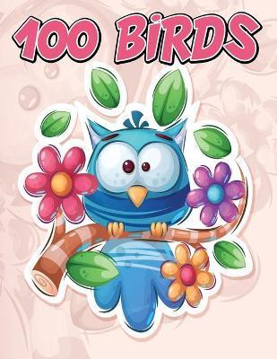 100 Birds: Jumbo Coloring Book for Kids Featuring 100 Unique and Cute Bird Designs, Beautiful Birds Coloring Book - Julie A Matthews