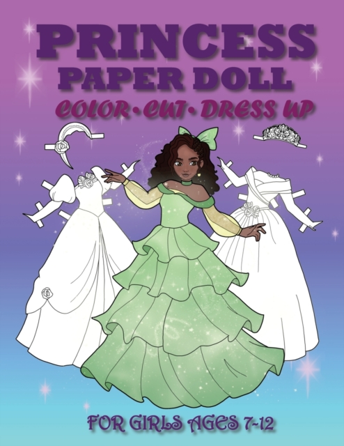 Princess Paper Doll for Girls Ages 7-12; Cut, Color, Dress up and Play. Coloring book for kids - Mila Albeni