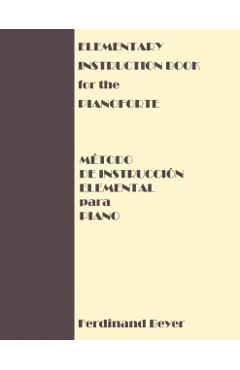 Elementary Instruction Book for the Pianoforte/Metodo de Instruccion Elemental para Piano - Ferdinand Beyer