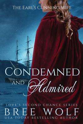 Condemned & Admired: The Earl's Cunning Wife - Bree Wolf
