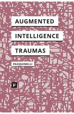 Poza produsului Alleys of Your Mind: Augmented Intelligence and Its Traumas - Matteo Pasquinelli