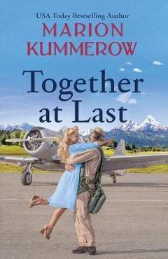 Coperta cărții 'Together at Last: An inspiring WW2 Novel about true love and resilience - Marion Kummerow'