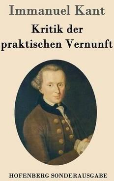 Kritik der praktischen Vernunft - Immanuel Kant