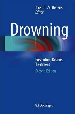 Drowning: Prevention, Rescue, Treatment - Joost J. L. M. Bierens