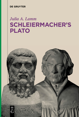 Schleiermacher's Plato - Julia A. Lamm