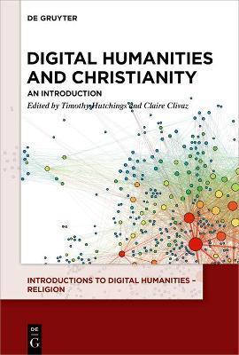 Digital Humanities and Christianity: An Introduction - Tim Hutchings