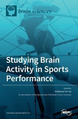Studying Brain Activity in Sports Performance - Stéphane Perrey