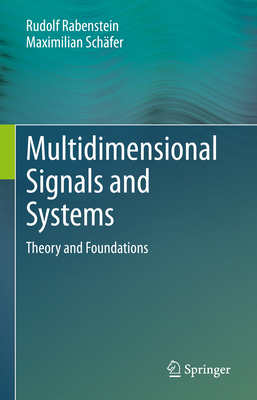 Multidimensional Signals and Systems: Theory and Foundations - Rudolf Rabenstein