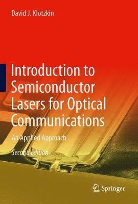 Introduction to Semiconductor Lasers for Optical Communications: An Applied Approach - David J. Klotzkin