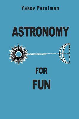 Astronomy for Fun - Yakov Perelman