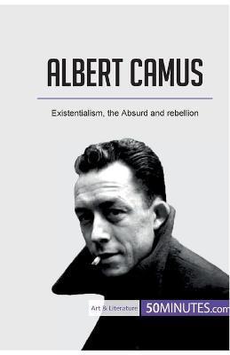 Albert Camus: Existentialism, the Absurd and rebellion - 50minutes