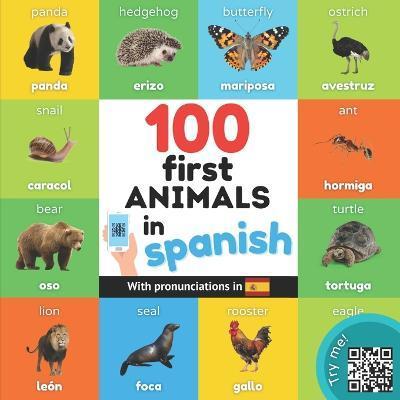 100 first animals in spanish: Bilingual picture book for kids: english / spanish with pronunciations - Yukibooks