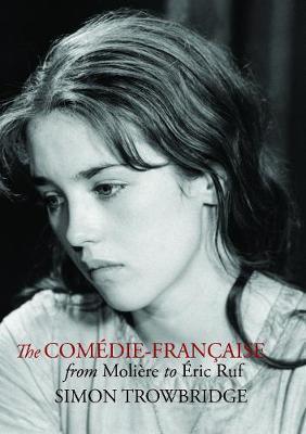 The Comédie-Française from Molière to Éric Ruf - Simon Trowbridge