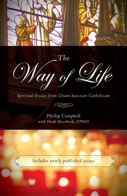 The Way of Life: Spiritual Essays from Unam Sanctam Catholicam - Phillip Campbell