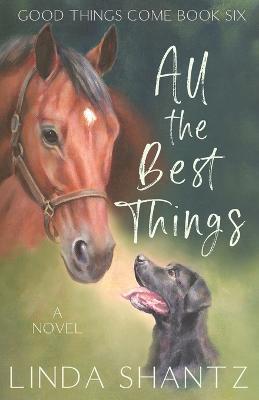 All The Best Things: Good Things Come Book 6 - Linda Shantz