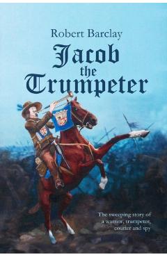 Coperta cărții 'Jacob the Trumpeter - Robert Barclay'