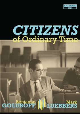 Citizens of Ordinary Time - Benjamin Goluboff