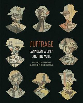 Suffrage: Canadian Women and the Vote - Meags Fitzgerald