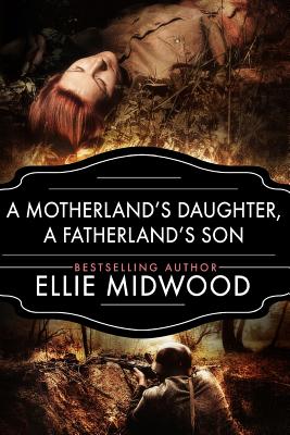 A Motherland's Daughter, A Fatherland's Son: A WWII Novel - Melody Simmons