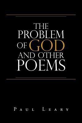 The Problem of God and Other Poems - Paul Leary