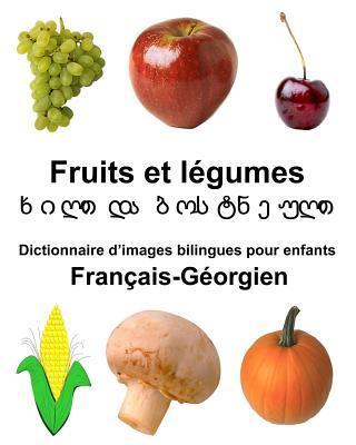 Français-Géorgien Fruits et legumes Dictionnaire d'images bilingues pour enfants - Richard Carlson