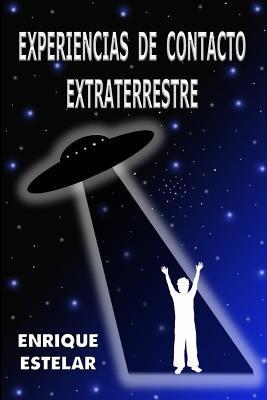 Experiencias de Contacto Extraterrestre - Enrique Estelar