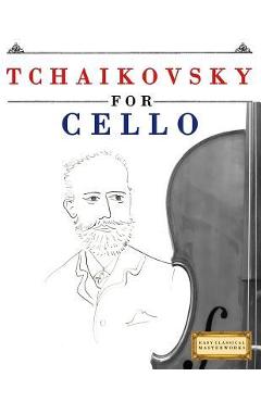 Coperta cărții 'Tchaikovsky for Cello: 10 Easy Themes for Cello Beginner Book - Easy Classical Masterworks'